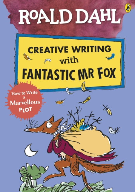 Roald Dahl Creative Writing with Fantastic Mr Fox: How to Write a Marvellous Plot-9780241384619