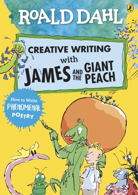 Roald Dahl Creative Writing with James and the Giant Peach: How to Write Phenomenal Poetry-9780241384626