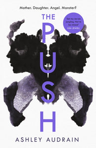 The Push : Mother. Daughter. Angel. Monster? The Sunday Times bestseller-9780241434550