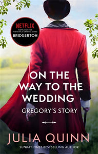 Bridgerton: On The Way To The Wedding (Bridgertons Book 8) : Inspiration for the Netflix Original Series Bridgerton-9780349429496