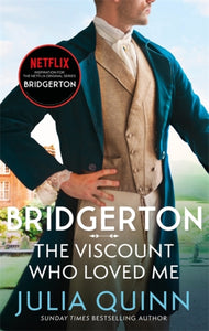 Bridgerton: The Viscount Who Loved Me (Bridgertons Book 2) : The Sunday Times bestselling inspiration for the Netflix Original Series Bridgerton-9780349429793