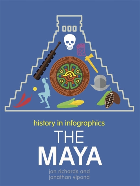 History in Infographics: The Maya-9780750291880