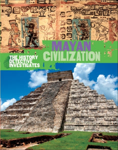 The History Detective Investigates: Mayan Civilization-9780750294164
