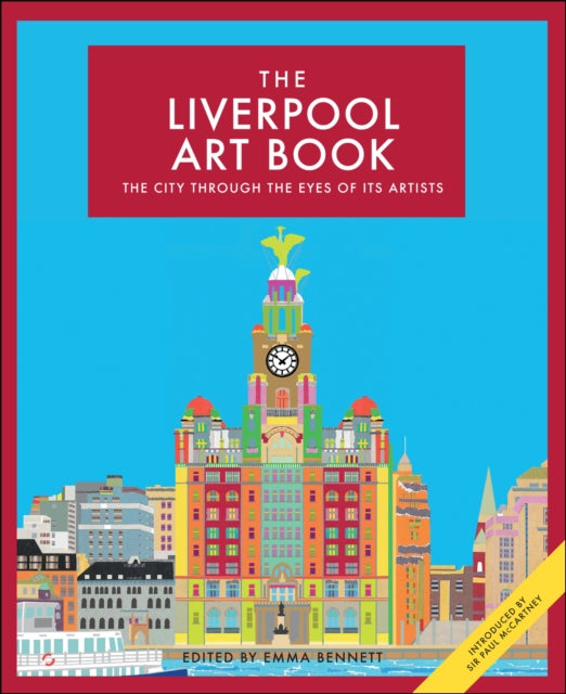 The Liverpool Art Book : The City Through the Eyes of its Artists-9780857845207