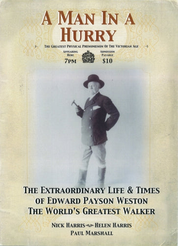 A Man in a Hurry : The Extraordinary Life and Times of Edward Payson Weston, the World's Greatest Walker-9780956431370