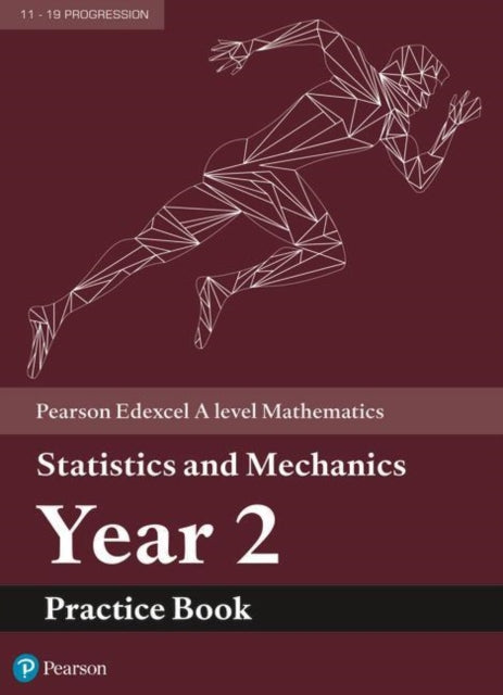 Edexcel A level Mathematics Statistics & Mechanics Year 2 Practice Book-9781292274652