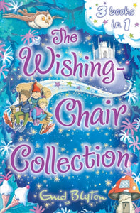 The Wishing-Chair Collection: Three Books of Magical Short Stories in One Bumper Edition! : Three stories in one!-9781405248488