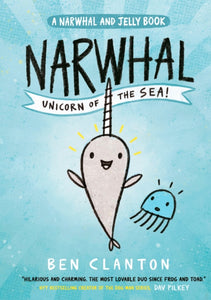 Narwhal: Unicorn of the Sea! (Narwhal and Jelly 1)-9781405295307