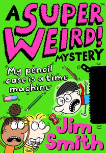 A Super Weird! Mystery: My Pencil Case is a Time Machine-9781405297530