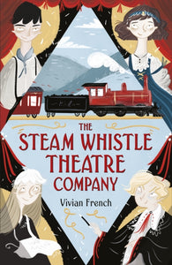 The Steam Whistle Theatre Company-9781406376319