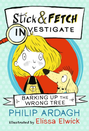 Barking Up the Wrong Tree: Stick and Fetch Investigate-9781406376449