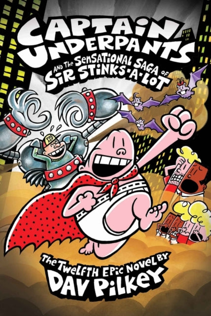 Captain Underpants and the Sensational Saga of Sir Stinks-A-Lot : 12-9781407138312