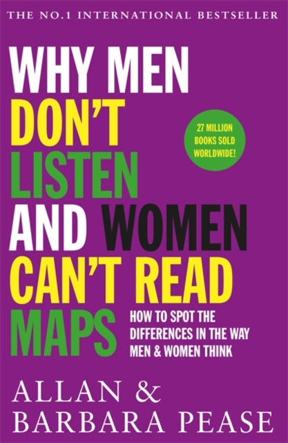 Why Men Don't Listen & Women Can't Read Maps : How to spot the differences in the way men & women think-9781409168515