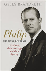 Philip : The Final Portrait - THE INSTANT SUNDAY TIMES BESTSELLER-9781444769579