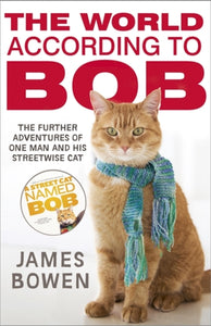 The World According to Bob : The further adventures of one man and his street-wise cat-9781444777574