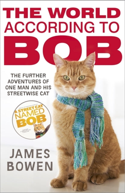 The World According to Bob : The further adventures of one man and his street-wise cat-9781444777574