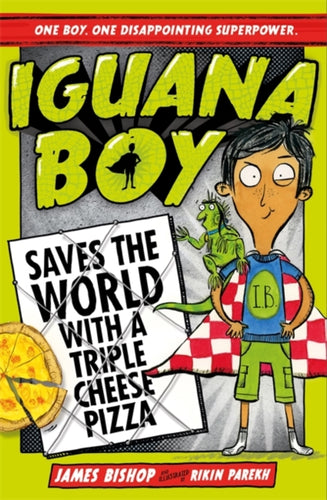 Iguana Boy Saves the World With a Triple Cheese Pizza : Book 1-9781444939347
