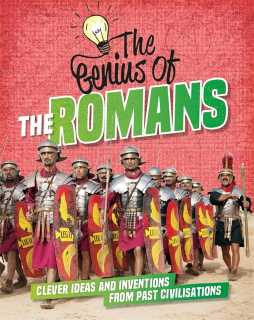 The Genius of: The Romans : Clever Ideas and Inventions from Past Civilisations-9781445161136