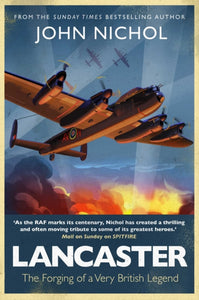 Lancaster : The Forging of a Very British Legend-9781471180460