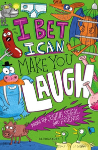I Bet I Can Make You Laugh : Poems by Joshua Seigal and Friends: Winner of the Laugh Out Loud Awards-9781472955487