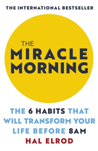 The Miracle Morning : The 6 Habits That Will Transform Your Life Before 8AM-9781473668942