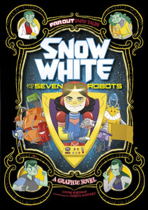 Snow White and the Seven Robots : A Graphic Novel-9781474710275
