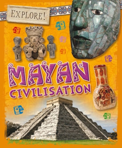 Explore!: Mayan Civilisation-9781526300195