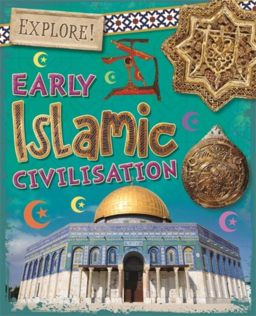 Explore!: Early Islamic Civilisation-9781526300836