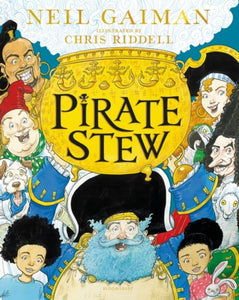 Pirate Stew : The show-stopping new picture book from Neil Gaiman and Chris Riddell-9781526614728