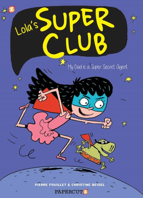 Lola's Super Club #1 : My Dad is a Super Secret Agent-9781545805640