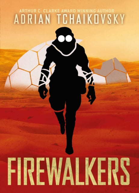 Firewalkers : Signed limited edition hardcover from Arthur C. Clarke award-winning author Adrian Tchaikovsky-9781781088487