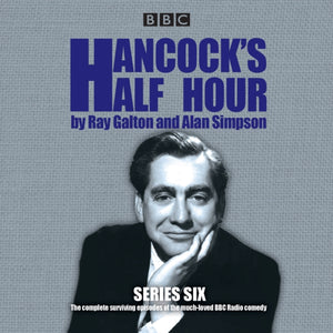 Hancock's Half Hour: Series 6 : 19 episodes of the classic BBC Radio comedy series-9781785294198