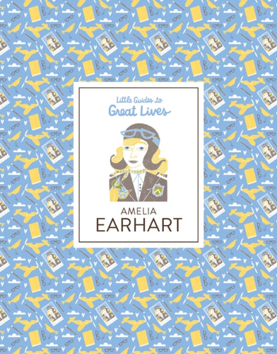 Amelia Earhart : Little Guides to Great Lives-9781786271594