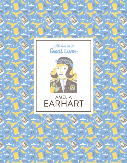 Amelia Earhart : Little Guides to Great Lives-9781786271594