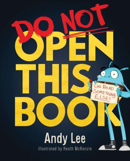 Do Not Open This Book : A ridiculously funny story for kids, big and small... do you dare open this book?!-9781787411555