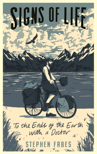 Signs of Life : To the Ends of the Earth with a Doctor-9781788161213