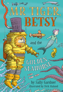Mr Tiger, Betsy and the Golden Seahorse-9781788546621