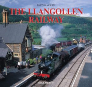Railway Moods : The Llangollen Railway-9781841144436