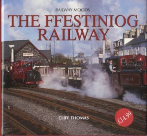 Railway Moods : The Ffestiniog Railway-9781841146003