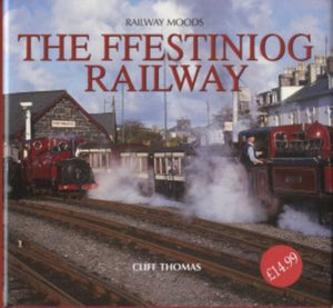 Railway Moods : The Ffestiniog Railway-9781841146003