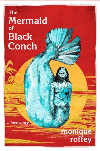 The Mermaid of Black Conch : A Love Story: Winner of the Costa Novel Award 2020-9781845234577