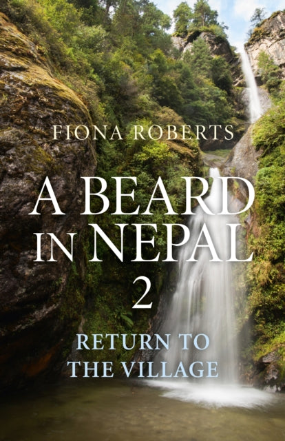 A Beard in Nepal 2. Return to the Village : 2-9781846944444