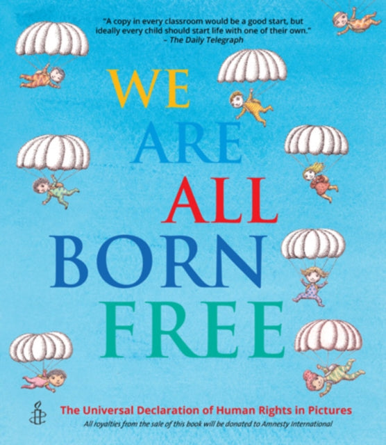 We Are All Born Free : The Universal Declaration of Human Rights in Pictures-9781847806635
