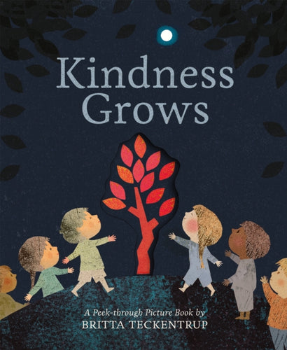 Kindness Grows : A Peek-through Picture Book by Britta Teckentrup-9781848578777