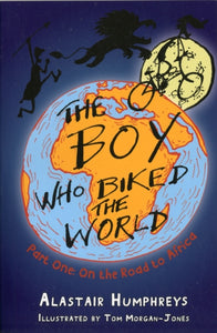 The Boy Who Biked the World : Part One: On the Road to Africa : 1.00-9781903070758