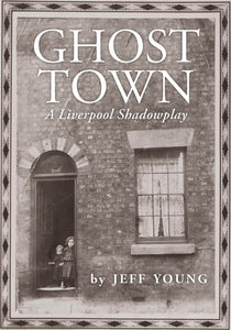 Ghost Town: A Liverpool Shadowplay : COSTA BIOGRAPHY PRIZE SHORTLIST-9781908213785