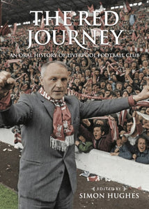 The Red Journey : An Oral History of Liverpool Football Club-9781909245631