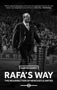 Rafa's Way : The Resurrection of Newcastle United-9781909245662