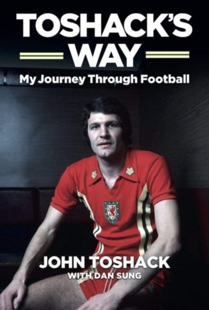 Toshack's Way : My Journey in Football-9781909245716