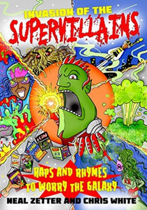 Invasion of the Supervillans : Raps and Rhymes to worry the galaxy-9781909991811
